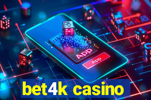 bet4k casino